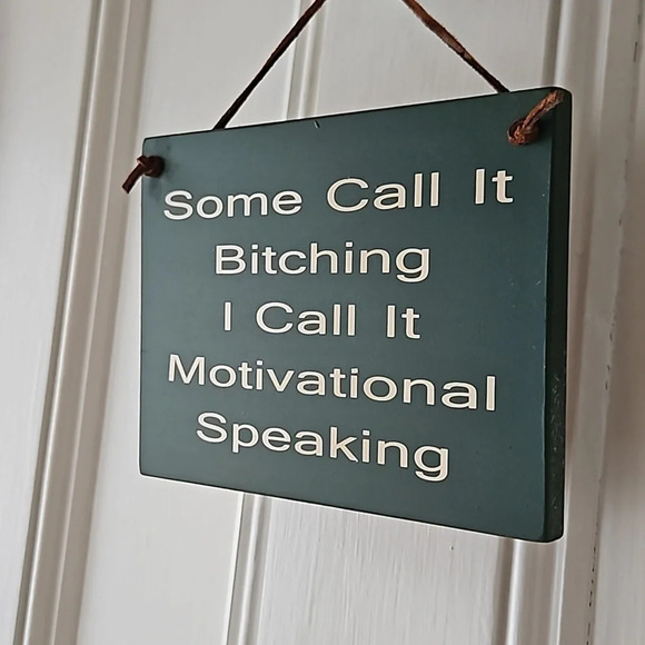 Some Call It Bitching I Call It Motivational Speaking Wooden Sign - Picture 2 of 6